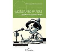 Monsanto papers Désinformation médiatique - Alexandre Baumann - L'harmattan - broché - Essai