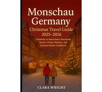 Monschau Germany Christmas Travel Guide 2025-2026: Celebrate in Monschau’s Storybook Streets, Winter Markets, and German Festive Traditions