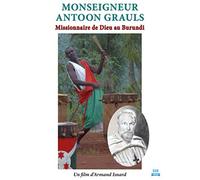Monseigneur antoon grauls : missionnaire de Dieu au Burundi