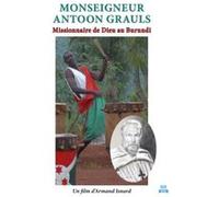Monseigneur Antoon Grauls - Missionnaire de Dieu au Burundi G