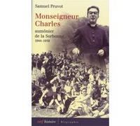 Monseigneur charles, aumônier de la sorbonne Samuel Pruvot (Auteur)
