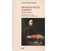 Monseigneur darboy (1813-1871) Jacques-Olivier Boudon (Auteur)