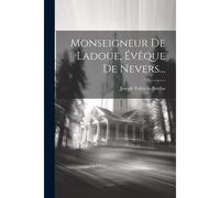 Monseigneur De Ladoue, Évêque De Nevers...