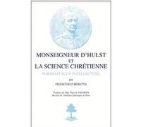 Monseigneur d'hulst et la science chretienne - portrait d'un intellectuel - n 16 VALDRINI PATRICK (Préface), BERETTA FRANCESCO (Auteur), BERETTA FRANCESCO (Editeur général)