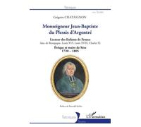 Monseigneur Jean-Baptiste Du Plessis D'argentré