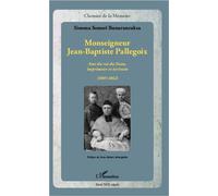 Monseigneur Jean-Baptiste Pallegoix Ami du roi du Siam, imprimeur et écrivain (1805-1862) - Simona Somsri Bunarunraksa - L'harmattan - broché - Essai