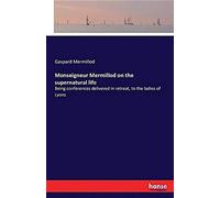 Monseigneur Mermillod On The Supernatural Life