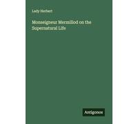Monseigneur Mermillod on the Supernatural Life