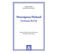Monseigneur Michaud Un homme du Ciel - Armel Dirou - Astree Editions - broché - Biographie