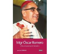 Monseigneur Oscar Romero - Dieu Est Passé Par Le Salvador