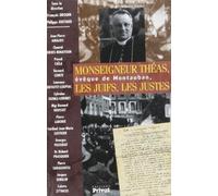 Monseigneur Théas, évêque de Montauban, les Juifs, les Justes [actes du colloque, Montauban, 10 et 11 octobre 2002] Philippe Joutard (Direction), François Drouin (Direction), Drouin/joutard (Auteur)