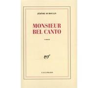 Jérôme Dumoulin – Monsieur Bel Canto – Gallimard