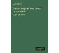 Monsieur Bergeret à Paris; Histoire Contemporaine: en gros caractères