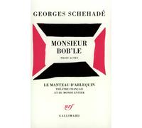Georges Schehadé – Monsieur Bob'le – Trois actes – Gallimard