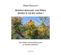 Monsieur Brancourt, vous finirez derrière le cul des vaches !