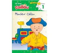 Monsieur Caillou Lis avec Caillou Niveau 1 French edition of Caillou Getting Dressed with Daddy by Adapted by Rebecca Klevberg Moeller & Illustrated by E Adapted by Rebecca Klevberg Moeller , Illustra