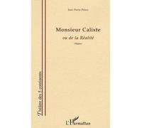 Monsieur Calixte Ou de la Réaliré - Jean-Pierre Pelaez - L'harmattan - broché - Théâtre