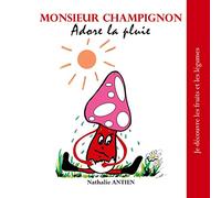 Monsieur Champignon adore la pluie