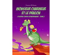 Monsieur Charmeur et le Dragon Et autres contes extraordinaires - Tome 2 - Frances Williams - Persee - broché - Contes et légendes jeunesse