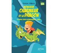 Monsieur Charmeur et le Dragon et autres contes extraordinaires - Tome I - Frances Williams - Persee - broché - roman jeunesse
