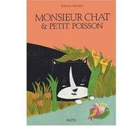 Monsieur chat & petit poisson Kristien Aertssen (Auteur)