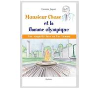 Monsieur Chose Et La Flamme Olympique - Une Enquête Face Au Lac Léman