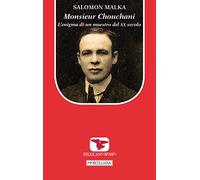 Monsieur Chouchani. L'enigma di un maestro del XX secolo