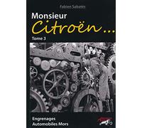 Monsieur Citroën...: Tome 3, Engrenages - Automobiles Mors