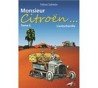MONSIEUR CITROËN TOME 6 - L'autochenille Sabates (Auteur)