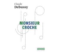 Monsieur Croche et autres écrits Claude Debussy (Auteur)