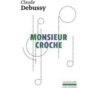 Monsieur Croche et autres écrits Claude Debussy (Auteur)
