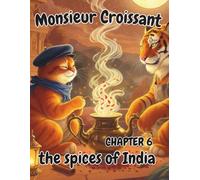 Monsieur Croissant: Chapter 6: the spices of India: Coloring Book for Kids Ages 4-8 with Story Scenes and Drawing Prompts About India, Culture and Adventure