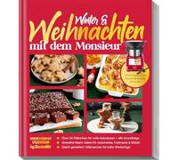 monsieur cuisine by ZauberMix - Winter & Weihnachten mit dem Monsieur: Mit 100 Rezepten und Tipps für die schönste Zeit im Jahr