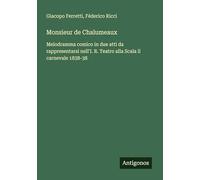 Monsieur de Chalumeaux: Melodramma comico in due atti da rappresentarsi nell'I. R. Teatro alla Scala il carnevale 1838-38