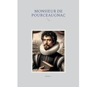 Monsieur de Pourceaugnac: Comédie-ballet satirique de mariage entre quiproquos et ruses