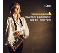 Monsieur Debussy, l'Œuvre pour Piano, Vol. 1: Soirs D’or
