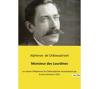 Monsieur des Lourdines: un roman d'Alphonse de Châteaubriant récompensé par le prix Goncourt 1911