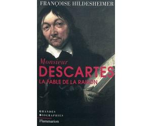 Monsieur Descartes Ou La Fable De La Raison