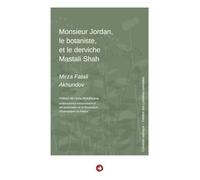 Monsieur Jordan, le botaniste, et le derviche Mastali Shah: Comédie satirique