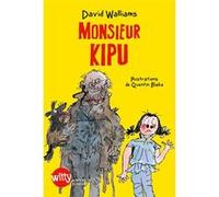 Monsieur Kipu David Walliams (Auteur), Valérie Le Plouhinec (Traduction), Quentin Blake (Illustration)