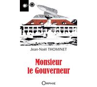 Monsieur le gouverneur - Jean-Noël Thominet - Orphie G.doyen Editions - broché - Roman