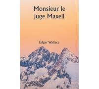 Monsieur le juge Maxell