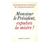 Monsieur Le Président, Expulsez La Misère !