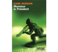 Monsieur le Président Gabe Hudson (Auteur), Marie-Lise et Guillaume Marlière (Traduction)