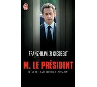 Monsieur Le Président - Scènes De La Vie Politique (2005-2011)
