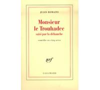 Monsieur Le Trouhadec saisi par la débauche Comédie en cinq actes - Jules Romains - Gallimard - broché - Livre