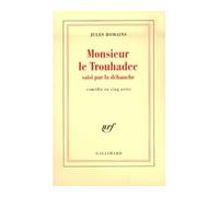 Monsieur Le Trouhadec saisi par la débauche Comédie en cinq actes - Jules Romains - Gallimard - broché - Livre