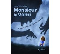 Monsieur le Vomi - Ou quand une phobie s'empare d'une vie... - Emma Raoul Minga - Hello - broché - Roman