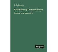 Monsieur Lecoq; L'honneur Du Nom: Volume 2 - en gros caractères