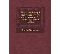 Monsieur Lecoq & the Honor of the Name Volume 2 - Primary Source Edition